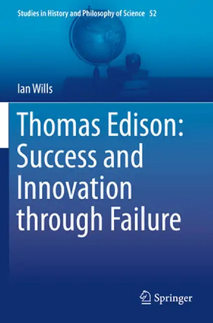 Thomas Edison: Success and Innovation Through Failure by Ian Wills