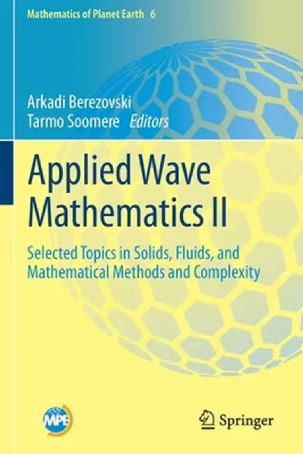 Applied Wave Mathematics II: Selected Topics in Solids Fluids and Mathematical Methods and Complexity by Arkadi Berezovski
