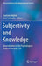 Subjectivity and Knowledge: Generalization in the Psychological Study of Everyday Life by Charlotte Højholt