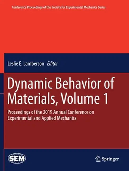 Dynamic Behavior of Materials, Volume 1: Proceedings of the 2019 Annual Conference on Experimental and Applied Mechanics by Leslie E. Lamberson