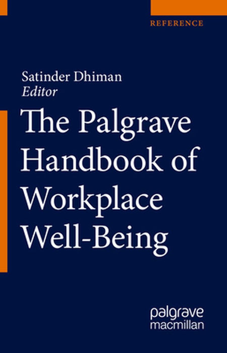 The Palgrave Handbook of Workplace Well-Being by Satinder K. Dhiman