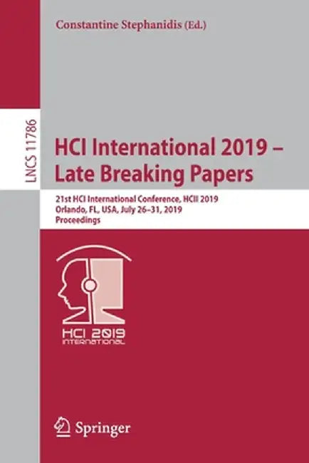 Hci International 2019 - Late Breaking Papers: 21st Hci International Conference, Hcii 2019, Orlando, Fl, Usa, July 26-31, 2019, Proceedings by Constantine Stephanidis