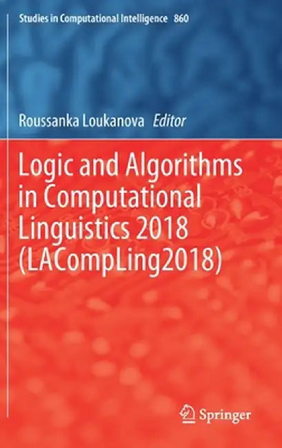 Logic and Algorithms in Computational Linguistics 2018 (Lacompling2018) by Roussanka Loukanova