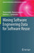 Mining Software Engineering Data for Software Reuse by Themistoklis Diamantopoulos