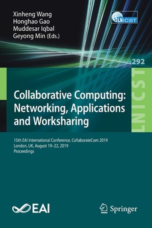 Collaborative Computing: Networking, Applications and Worksharing: 15th Eai International Conference, Collaboratecom 2019, London, Uk, August 19-22, 2 by Xinheng Wang