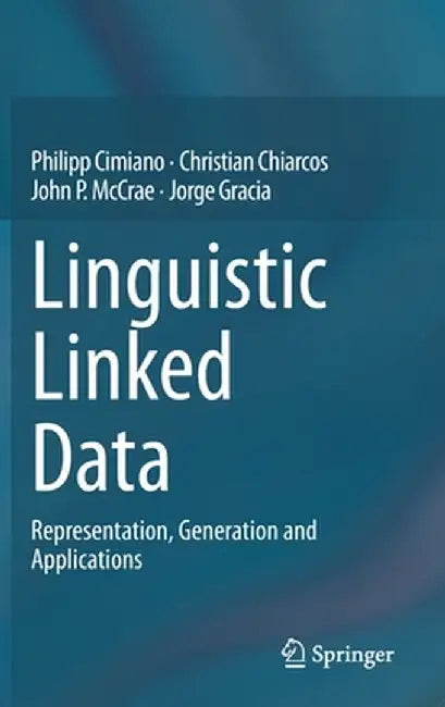 Linguistic Linked Data: Representation, Generation and Applications by Philipp Cimiano