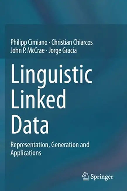 Linguistic Linked Data: Representation, Generation and Applications by Philipp Cimiano