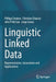 Linguistic Linked Data: Representation, Generation and Applications by Philipp Cimiano
