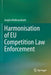 Harmonisation of EU Competition Law Enforcement by Jurgita Malinauskaite