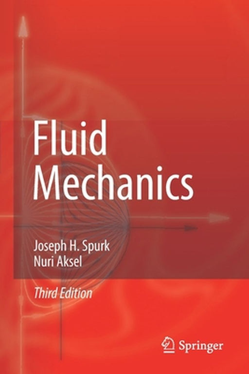Fluid Mechanics by Joseph H. Spurk, Nuri Aksel