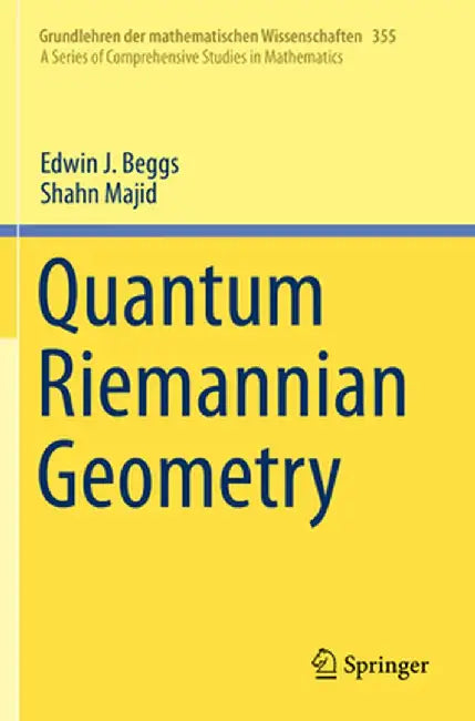 Quantum Riemannian Geometry by Edwin J. Beggs