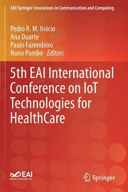 5th Eai International Conference on Iot Technologies for Healthcare by Pedro R. M. Inácio