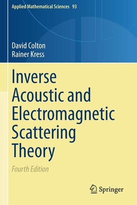 Inverse Acoustic and Electromagnetic Scattering Theory by Colton