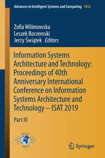 Information Systems Architecture and Technology: Proceedings of 40th Anniversary International Conference on Information Systems Architecture and Tech by Zofia Wilimowska