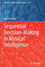 Sequential Decision-Making in Musical Intelligence by Elad Liebman