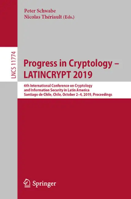 Progress in Cryptology - Latincrypt 2019: 6th International Conference on Cryptology and Information Security in Latin America, Santiago de Chile, Chi by Peter Schwabe