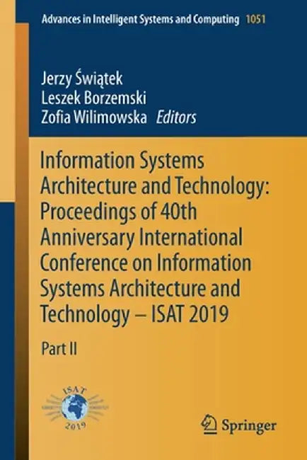 Information Systems Architecture and Technology: Proceedings of 40th Anniversary International Conference on Information Systems Architecture and Tech by Jerzy Świątek