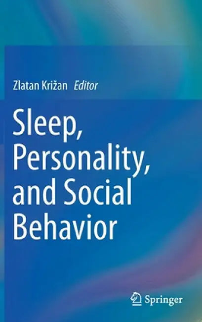 Sleep, Personality, and Social Behavior by Zlatan Krizan