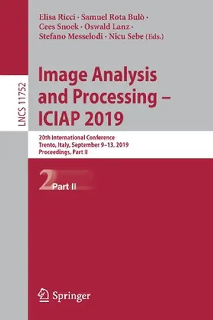 Image Analysis and Processing - Iciap 2019: 20th International Conference, Trento, Italy, September 9-13, 2019, Proceedings, Part II by Elisa Ricci