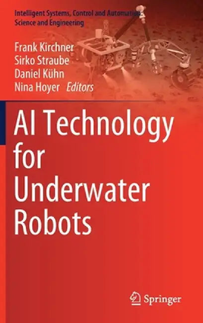 AI Technology for Underwater Robots by Frank Kirchner