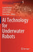 AI Technology for Underwater Robots by Frank Kirchner