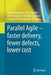 Parallel Agile - Faster Delivery, Fewer Defects, Lower Cost by Doug Rosenberg