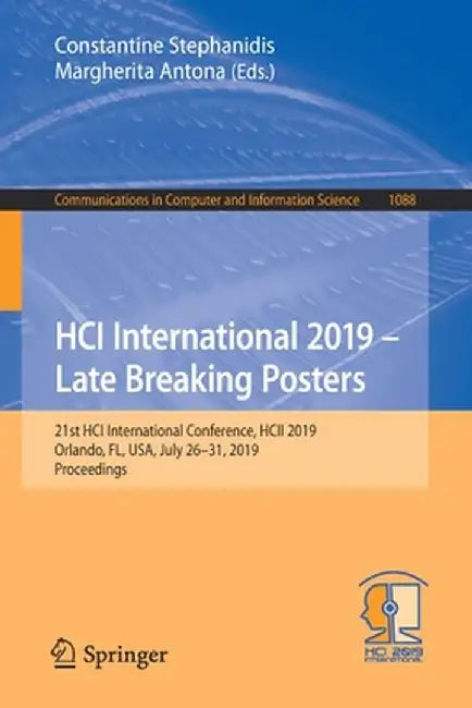 Hci International 2019 - Late Breaking Posters: 21st Hci International Conference, Hcii 2019, Orlando, Fl, Usa, July 26-31, 2019, Proceedings by Constantine Stephanidis