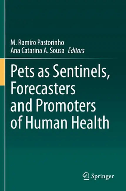 Pets as Sentinels, Forecasters and Promoters of Human Health by M. Ramiro Pastorinho