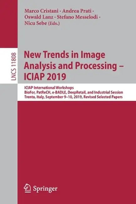 New Trends in Image Analysis and Processing - Iciap 2019: Iciap International Workshops, Biofor, Patrech, E-Badle, Deepretail, and Industrial Session, by Marco Cristani