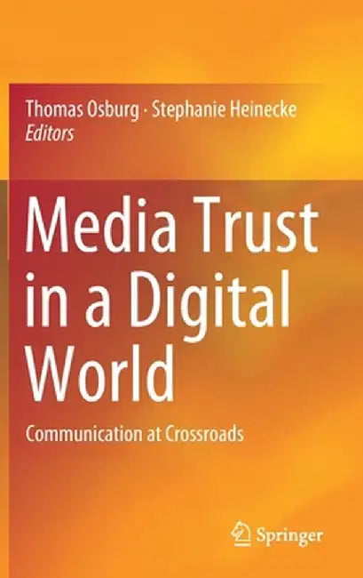 Media Trust in a Digital World: Communication at Crossroads by Thomas Osburg