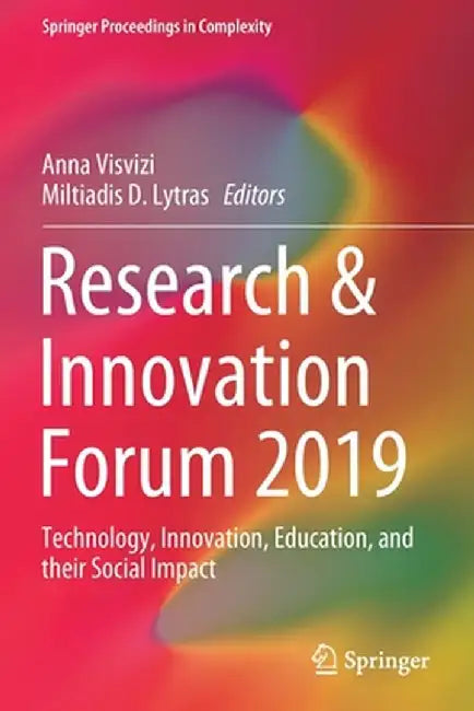 Research & Innovation Forum 2019: Technology, Innovation, Education, and Their Social Impact by Anna Visvizi