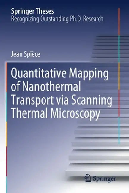 Quantitative Mapping of Nanothermal Transport Via Scanning Thermal Microscopy by Jean Spièce