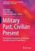 Military Past, Civilian Present: International Perspectives on Veterans' Transition from the Armed Forces by Paul Taylor