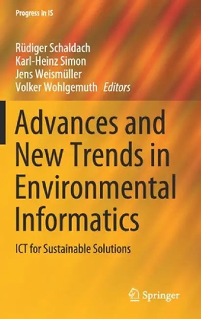 Advances and New Trends in Environmental Informatics: ICT for Sustainable Solutions by Rüdiger Schaldach