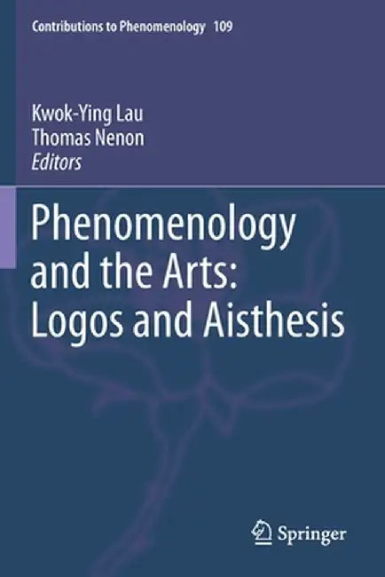 Phenomenology and the Arts: Logos and Aisthesis by Kwok-Ying Lau