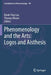 Phenomenology and the Arts: Logos and Aisthesis by Kwok-Ying Lau