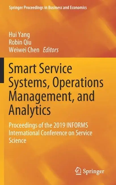 Smart Service Systems, Operations Management, and Analytics: Proceedings of the 2019 Informs International Conference on Service Science by Hui Yang