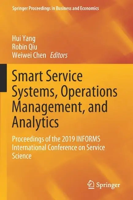 Smart Service Systems, Operations Management, and Analytics: Proceedings of the 2019 Informs International Conference on Service Science by Hui Yang