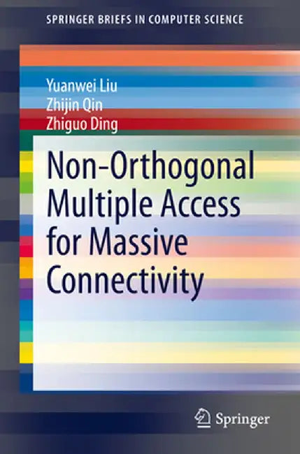 Non-Orthogonal Multiple Access for Massive Connectivity by Yuanwei Liu