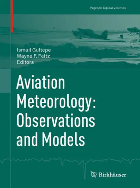 Aviation Meteorology: Observations and Models by Ismail Gultepe