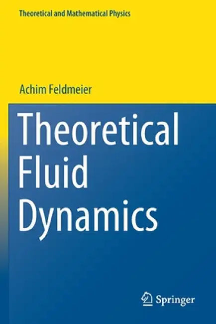 Theoretical Fluid Dynamics by Achim Feldmeier