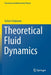 Theoretical Fluid Dynamics by Achim Feldmeier