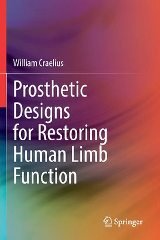 Prosthetic Designs for Restoring Human Limb Function by Craelius