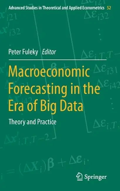 Macroeconomic Forecasting in the Era of Big Data: Theory and Practice by Peter Fuleky