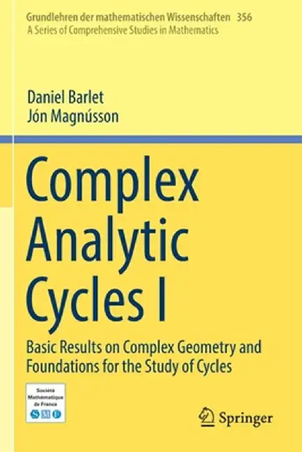 Complex Analytic Cycles I: Basic Results on Complex Geometry and Foundations for the Study of Cycles by Daniel Barlet