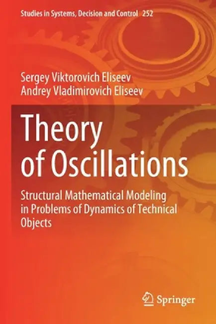 Theory of Oscillations: Structural Mathematical Modeling in Problems of Dynamics of Technical Objects by Sergey Viktorovich Eliseev