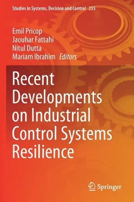 Recent Developments on Industrial Control Systems Resilience by Emil Pricop