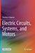 Electric Circuits, Systems, and Motors by Timothy A. Bigelow