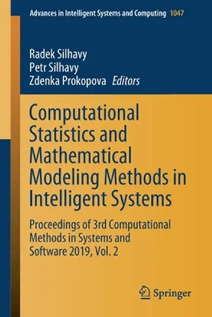 Computational Statistics and Mathematical Modeling Methods in Intelligent Systems: Proceedings of 3rd Computational Methods in Systems and Software 20 by Radek Silhavy