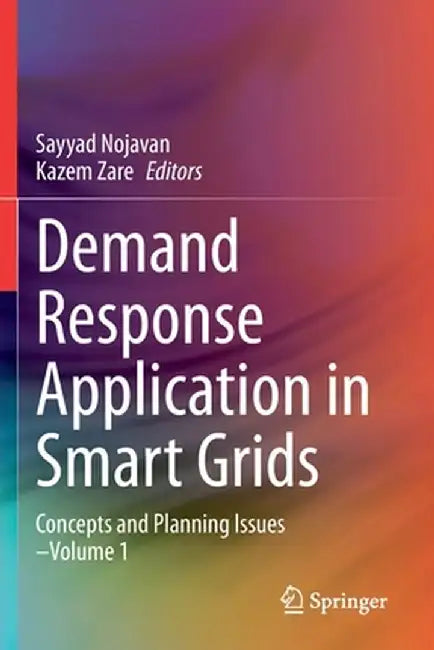 Demand Response Application in Smart Grids: Concepts and Planning Issues - Volume 1 by Sayyad Nojavan